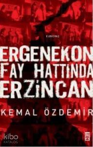 Ergenekon Fay Hattında  Erzincan