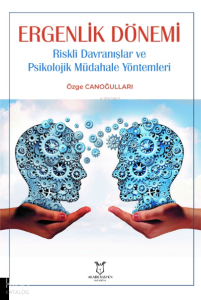 Ergenlik Dönemi Riskli Davranışlar ;ve Psikolojik Müdahale Yöntemleri