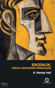 Ergenlik: Kimlik Arayışının Psikolojisi