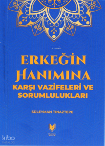 Erkeğin Hanımına Karşı Vazifeleri ve Sorumlulukları