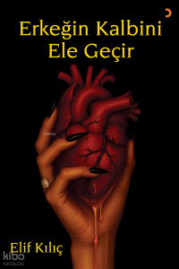 Erkeğin Kalbini Ele Geçir