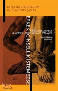 Erkek Cinsellik İstemezse; Cinsel İstek ve Seksofonksiyonel Tedavi Yaklaşımı Vaka Uygulamalı Biblioterapi