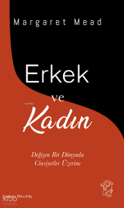 Erkek ve Kadın;Değişen Bir Dünyada Cinsiyetler Üzerine