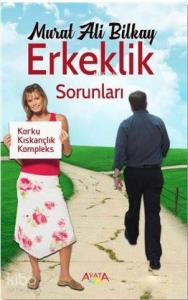Erkeklik Sorunları; Korku, Kıskançlık, Kompleks