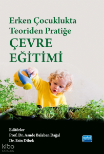 Erken Çocuklukta Teoriden Pratiğe Çevre Eğitimi