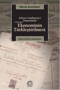 Erken Cumhuriyet Döneminde Ekonominin Türkleştirilmesi