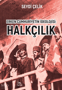 Erken Cumhuriyetin İdeolojisi: Halkçılık