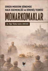 Erken Modern Dönemde Halk Egemenliği ve Direniş Teorisi Monarkomaklar