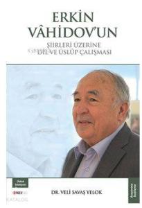 Erkin Vahidov'un Şiirleri Üzerine Dil Ve Üslup Çalişmasi