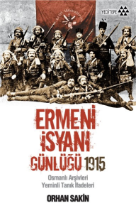 Ermeni İsyanı Günlüğü 1915; Osmanlı Arşivleri Yeminli Tanık İfadeleri
