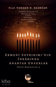 Ermeni Soykırımı’nın İnkarında Anahtar Unsurlar - Toplu Makaleler 4