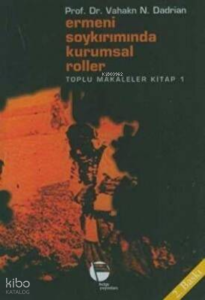 Ermeni Soykırımında Kurumsal Roller Toplu Makaleler Kitap 1