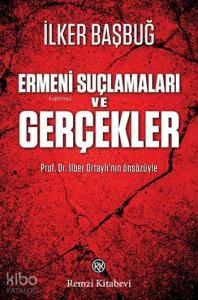 Ermeni Suçlamaları ve Gerçekler
