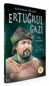Ertuğrul Gazi; Kuruluşun Öncüsü