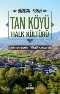 Erzincan - Kemah Tan Köyü Halk Kültürü