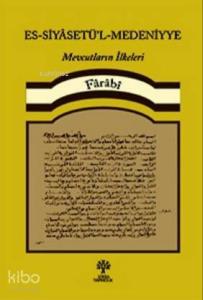 Es - Siyasetü'l - Medeniyye; Mevcutların İlkeleri