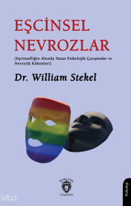 Eşcinsel Nevrozlar;Eşcinselliğin Altında Yatan Psikolojik Çatışmalar ve Nevrotik Kökenleri