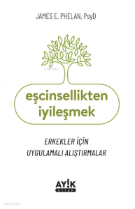 Eşcinsellikten İyileşmek;Erkekler İçin Uygulamalı Alıştırmalar