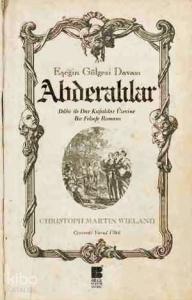 Eşeğin Gölgesi Davası - Abderalılar; Dahi ile Dar Kafalılar Üzerine Bir Felsefe Romanı