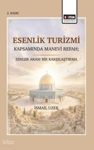 Esenlik Turizmi Kapsamında Manevi Refah;Dinler Arası Bir Karşılaştırma