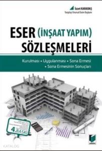 Eser Sözleşmeleri; (İnşaat Yapım) - Kurulması, Uygulanması, Sona Ermesi, Sona Ermesinin Sonuçları