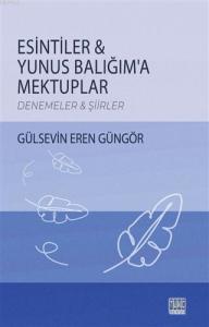 Esintiler - Yunus Balığım'a Mektuplar Denemeler - Şiirler