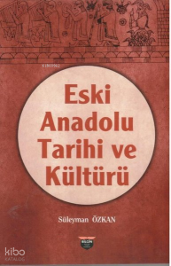 Eski Anadolu Tarihi ve Kültürü