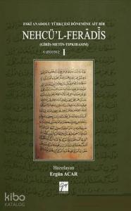 Eski Anadolu Türkçesi Dönemine Ait Bir Nehcü'l Feradis 1 (Ciltli) (Giriş - Metin - Tıpkıbasım)