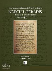 Eski Anadolu Türkçesi Dönemine Ait Bir Nehcü'l Feradis 2 (Ciltli); (İnceleme - Sözlük - Dizin)