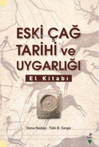 Eski Çağ Tarihi ve Uygarlığı El Kitabı