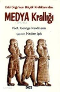 Eski Doğu´nun Büyük Krallıklarından| Medya Krallığı