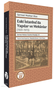Eski İstanbul’da Yapılar ve Mekânlar  (1931-1973) ;Sermet Muhtar İstanbul Kitaplığı 20