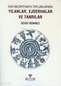 Eski Mezopotamya Toplumlarında Yılanlar Ejderhalar ve Tanrılar