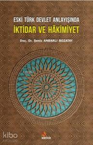 Eski Türk Devlet Anlayışında İktidar ve Hakimiyet