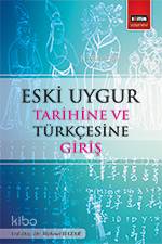 Eski Uygur Tarihine ve Türkçesine Giriş