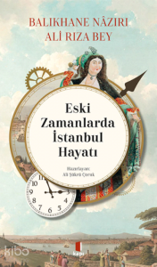 Eski Zamanlarda İstanbul Hayatı;Balıkhane Nâzırı Ali Rıza Bey