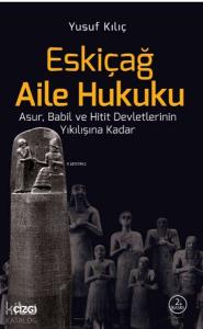 Eskiçağ Aile Hukuku; Asur, Babil ve Hitit Devletlerinin Yıkılışına Kadar