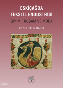 Eskiçağda Tekstil Endüstrisi - Giyim-Kuşam ve Moda