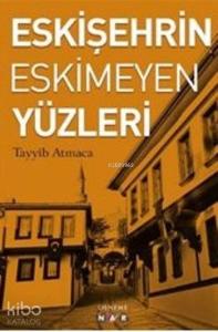 Eskişehrin Eskimeyen Yüzleri