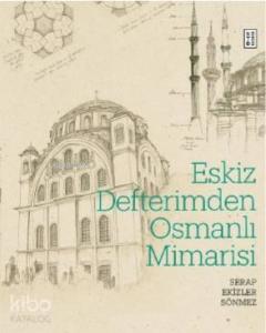 Eskiz Defterimden Osmanlı Mimarisi