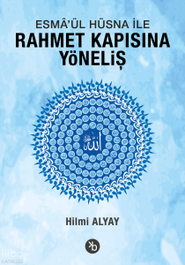 Esmâ’ül Hüsna ile Rahmet Kapısına Yöneliş