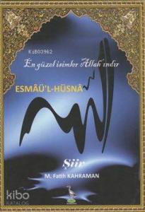 Esmaü'l-Hüsna; En Güzel İsimler Allah'ındır