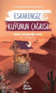 Esrarengiz Kuyunun Çağrısı ; Peygamberlerin İzinde 2