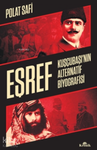 Eşref;Kuşçubaşı’nın Alternatif Biyografisi