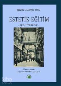 Estetik Eğitim; -Bedii Terbiye-