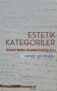 Estetik Kategoriler; Bilimsel Maddeci Diyalektik Estetiğe Giriş