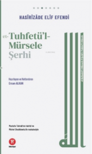 et-Tuhfetu'l-Mürsele Şerhi;el-Kelimâtü’l-mücmele fî şerhi’t-Tuhfeti’l-mürsele