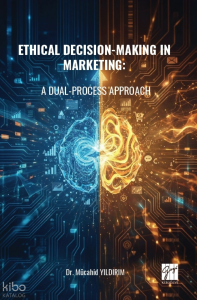 Ethical Decision-Making In Marketing; A Dual-Process Approach