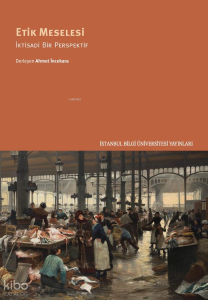 Etik Meselesi;İktisadi Bir Perspektif