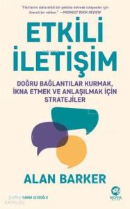 Etkili İletişim; Doğru Bağlantılar Kurmak, İkna Etmek ve Anlaşılmak İçin Stratejiler